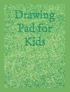 Drawing Pad for Kids: Drawing and Sketch Book for Children All Ages. Draw, Paint, Color, Doodling and So Much More!(your All-In-One Children