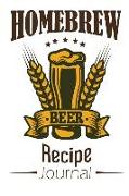 Homebrew Beer Recipe Journal: Craft Beer Notebook Organize and Keeping Your Secret Brewing Recipes