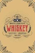 Whiskey Tasting Journal: Recording Your Experience and Analyze the Whiskey You Drink