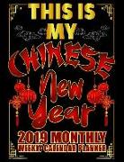 This Is My Chinese New Year 2019 Monthly Weekly Calendar Planner: Gong XI Fa Chai Chinese Schedule Organizer