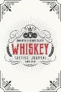 Whiskey Tasting Journal: Recording Your Experience and Analyze the Whiskey You Drink