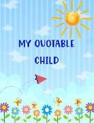 My Quotable Child: A Journal to Record the Funny Stuff Kids Say and Do