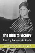 The Ride to Victory: Surviving Trauma and Addiction