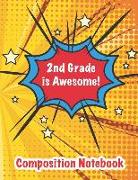 2nd Grade Is Awesome!: Composition Notebook