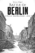 Battle of Berlin - World War II: A History from Beginning to End