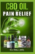 CBD Oil for Pain Relief: Your Comprehensive Guide to CBD Oil for Natural and Effective Pain Relief Treatment (Neck or Back Pain, Acute Pain, An