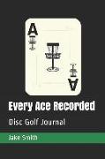 Every Ace Recorded: Disc Golf Journal