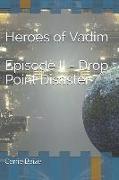 The Heroes of Vadim: Episode II - Drop Point Disaster