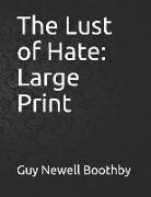 The Lust of Hate: Large Print