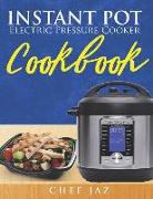 Instant Pot Electric Pressure Cooker Cookbook: A Comprehensive and Detailed Collection of Mouth Watering Recipes Explained for Beginners and Advanced