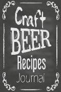 Craft Beer Recipes Journal: Homebrew Beer Notebook Organize and Keeping Your Secret Brewing