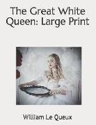 The Great White Queen: Large Print