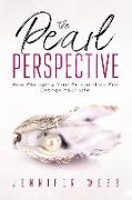 The Pearl Perspective: How Changing Your Perspective Can Change Your Life