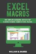 Excel Macros: For Complete Beginners, Step-By-Step Illustrated Guide to Master Excel Macros
