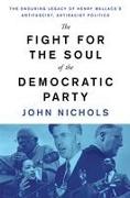 The Fight for the Soul of the Democratic Party