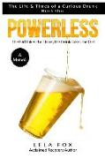 Powerless: A Memoir: The Girl Takes the Drink, the Drink Takes the Girl