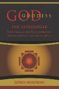 God/Goddess the Astrologer: Soul, Karma & Reincarnation: How We Are Continually Creating Our Own Destiny