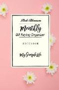 Monthly Bill Paying Organizer: Pink Blossom: Monthly Bill Paying Organizer Monthly & Weekly Budget Planner Expense Tracker Bill Organizer Journal Not