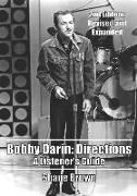 Bobby Darin: Directions. a Listener's Guide: 2nd Edition. Revised and Expanded