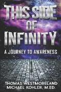 This Side of Infinity: A Journey to Awareness