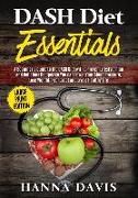 Dash Diet Essentials Large Print Edition: A Beginner's Guide to the Dash Diet with a Proven Lifestyle Plan and Delicious Recipes So You Can Lower Your