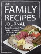 Our Family Recipes Journal: Blank Cookbook Food Design Jottings Document All Your Special Notes
