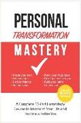 Personal Transformation Mastery: Create a Meaningful Life, Master Your Brain, Overcome Your Fears, Remove Self-Doubt, Build Confidence and Much More!