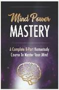 Mind Power Mastery: Mind Power: Use Powerful Mind Power, Relaxation, and Anchoring Techniques to Get the Life You Want