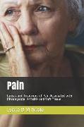 Pain: Causes and Treatment of Pain Associated with Fibromyalgia, Arthritis and Soft Tissue