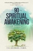 The 90-Day Spiritual Awakening Journal: Simple Exercises to Discover God's Presence in Everyday Life