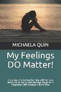 My Feelings Do Matter!: A Journey of a Mother, Battling with Her Own Emotions, as Her Suicidal Teenage Daughter Is Diagnosed with Asperger's S