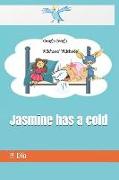 Jasmine Has a Cold!