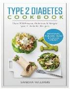 Type 2 Diabetes Cookbook: Over 200 Proven, Delicious & Simple Type 2 Diabetic Recipes. Introductory Kickstarter Guide and Exercises Included