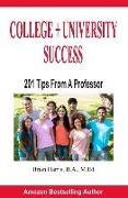 College + University Success: 201 Tips from a Professor