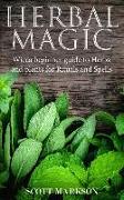 Herbal Magic: Wicca Beginner Guide to Herbs and Plants for Rituals and Spells