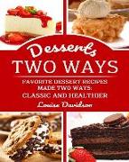 Desserts Two Ways Favorite Dessert Recipes Made Two Ways: Classic and Healthier: ***black & White Edition ***