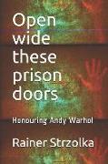 Open Wide These Prison Doors: Honouring Andy Warhol