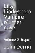 Lilly Lindestrom Vampire Murder Case: Volume 2 Sequel