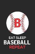 Eat Sleep Baseball Repeat B: Baseball Monogram Journal Cute Personalized Gifts Perfect for All Baseball Fans, Players, Coaches and Students