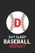 Eat Sleep Baseball Repeat D: Baseball Monogram Journal Cute Personalized Gifts Perfect for All Baseball Fans, Players, Coaches and Students