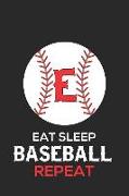 Eat Sleep Baseball Repeat E: Baseball Monogram Journal Cute Personalized Gifts Perfect for All Baseball Fans, Players, Coaches and Students