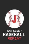 Eat Sleep Baseball Repeat J: Baseball Monogram Journal Cute Personalized Gifts Perfect for All Baseball Fans, Players, Coaches and Students