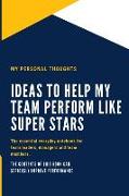 Ideas to Help My Team Perform Like Super Stars: The Team Manager's Daily Workout Journal That Helps You Capture Ideas for Helping Your Team Excel