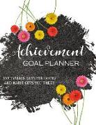 Achievement Goal Planner: Undated, Get It Done, Map, Plan, ACT and Track Your Path to Ultimate Success