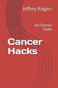 Cancer Hacks: All Disease Hacks