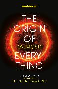 New Scientist: The Origin of (almost) Everything