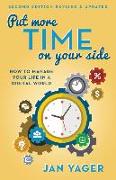 Put More Time on Your Side: How to Manage Your Life in a Digital World (Second Edition, Revised and Updated) (Second Edition, Revised & Updated)