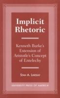 Implicit Rhetoric: Kenneth Burke's Extension of Aristotle's Concept of Entelechy
