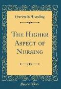 The Higher Aspect of Nursing (Classic Reprint)