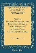 Apuntes Historico-Criticos Para Escribir La Historia de la Revolucion de España Desde El Año 1820 Hasta 1823 (Classic Reprint)